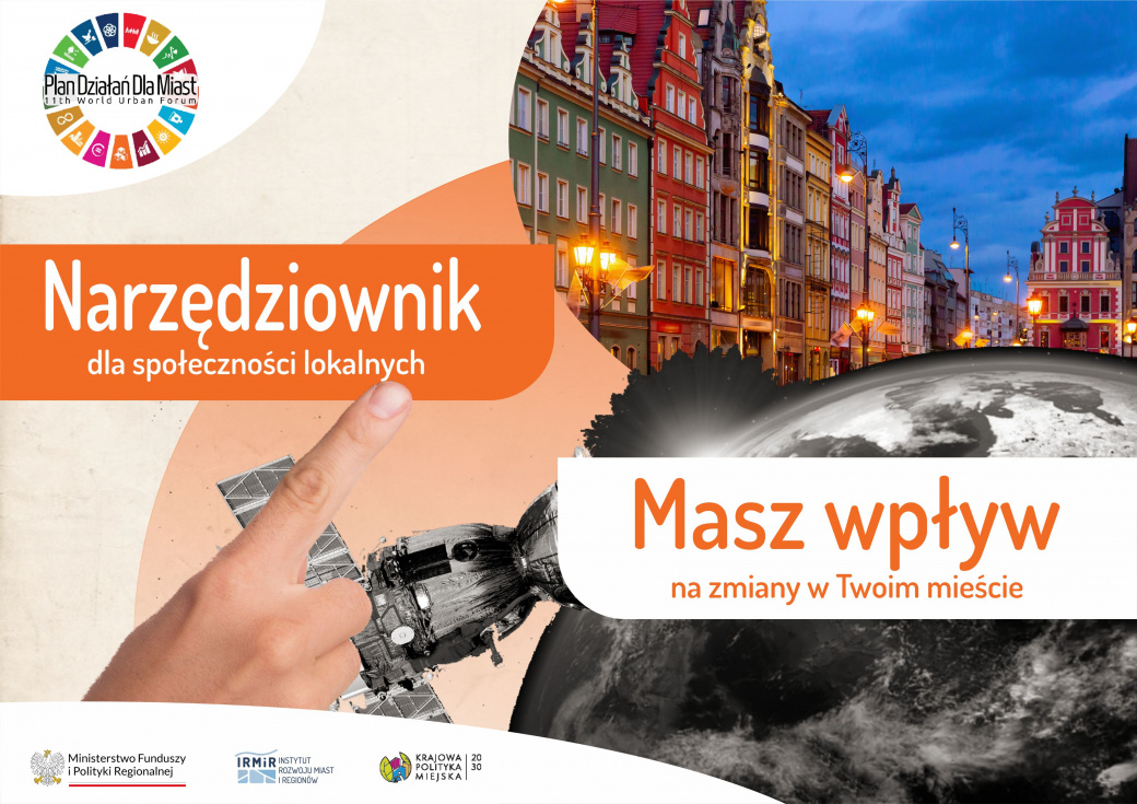 Grafika z napisem "Narzedziownik dla społeczności lokalnych. Masz wpływ na zmiany w Twoim mieście". Na grafice są zdjęcia kamienic, kuli ziemskiej i satelity oraz loga Ministerstwa Funduszy i Polityki Regionalnej, Instytutu Rozwoju Miast i Regionów, Krajowej Polityki Miejskiej 2030 oraz Planu Działań dla Miast.